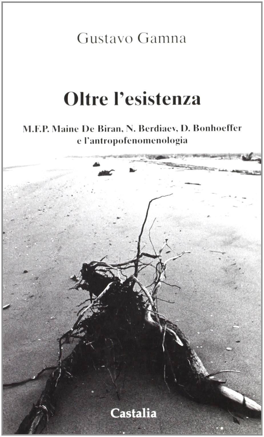 Oltre l'esistenza. Maine de Biran, Berdjaev, Bonhoeffer e l'antropofenomenologia book