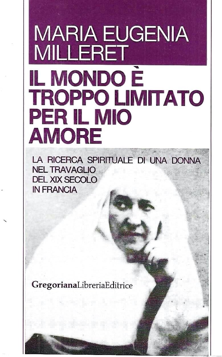 Il mondo è troppo limitato per il mio amore. La ricerca spirituale di una donna nel travaglio del XIX secolo in Francia book