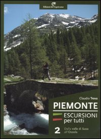 Piemonte. Escursioni per tutti. Dalla valle di Susa all'Ossola (Vol. 2) Leisure, Home & Garden