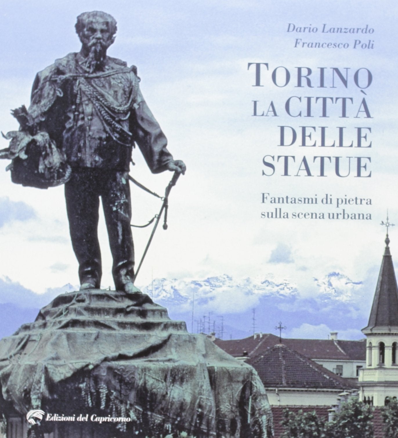 Torino la città delle statue. Fantasmi di pietra sulla scena urbana Travel