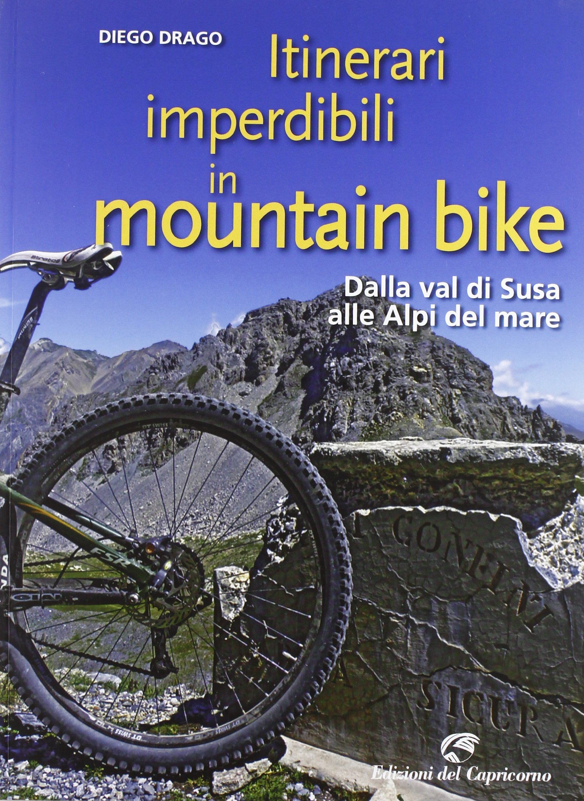 Itinerari imperdibili in mountain bike. Dalla val di Susa alle Alpi del mare book