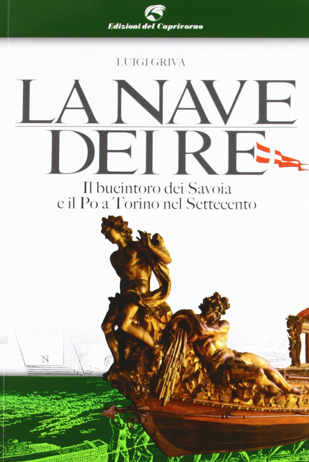 La nave dei re. Il bucintoro dei Savoia e il Po a Torino nel Settecento. Ediz. illustrata Film, Art & Culture