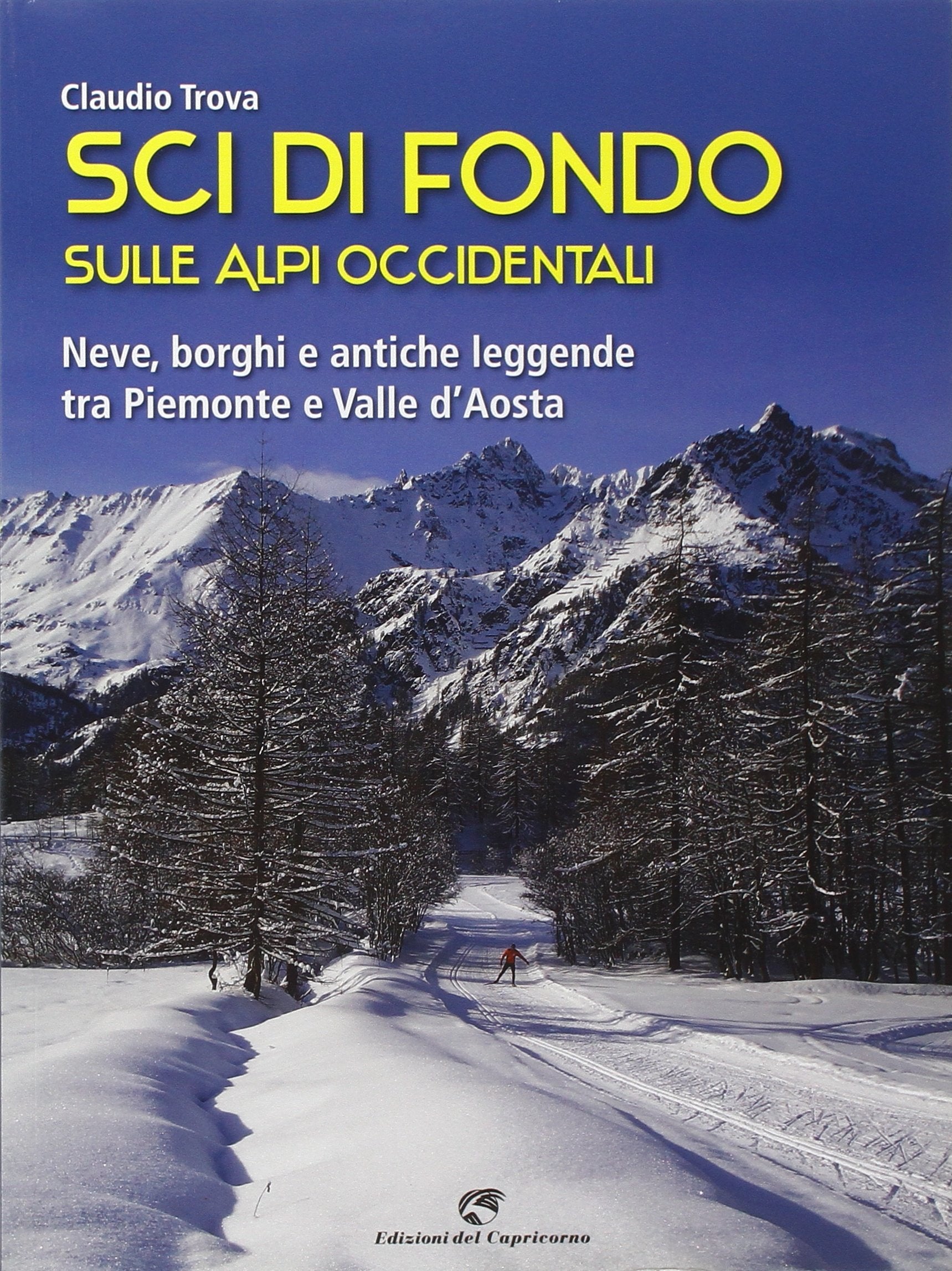 Sci di fondo sulle Alpi occidentali. Nevi, borghi e antiche leggende tra Piemonte e Valle d'Aosta book