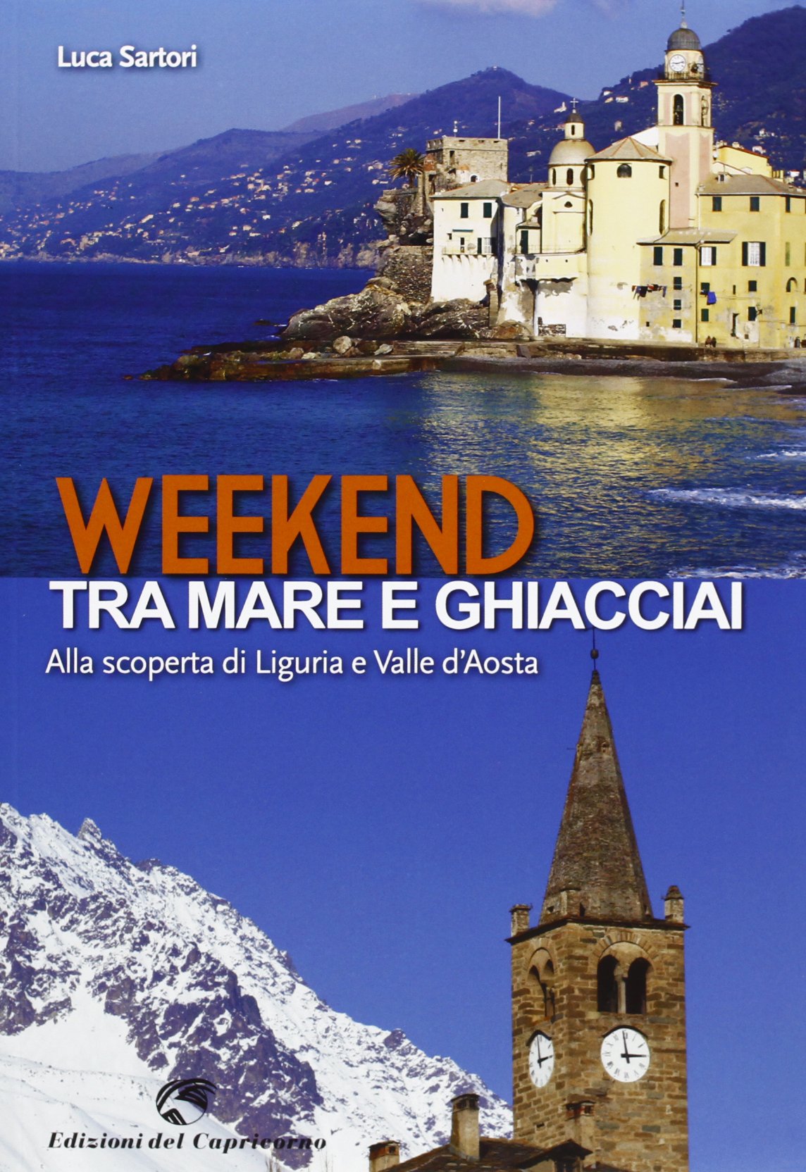 Weekend tra mare e ghiacciai. Alla scoperta di Liguria e Valle d'Aosta book