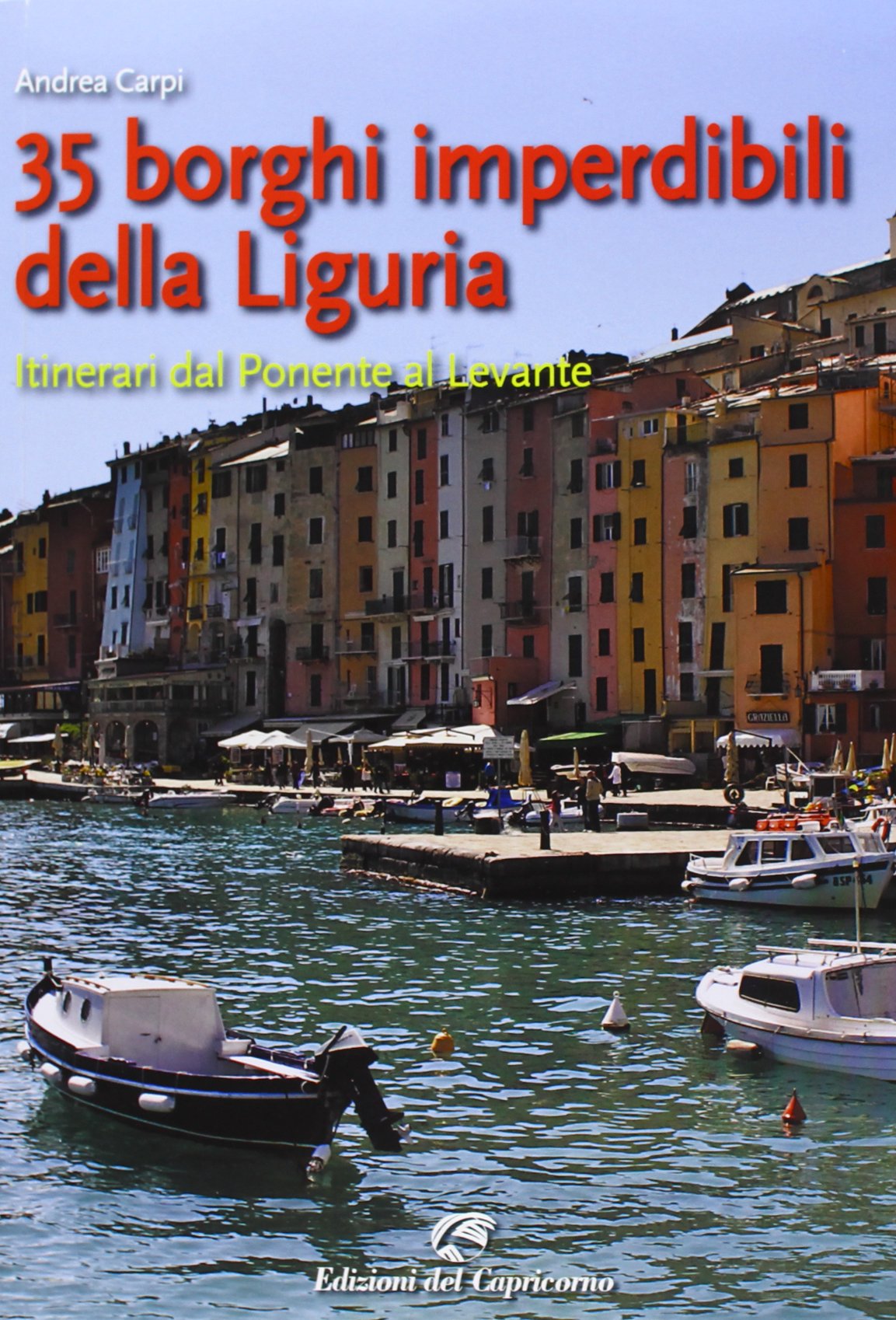 35 borghi imperdibili della Liguria. Itinerari dal Ponente al Levante book