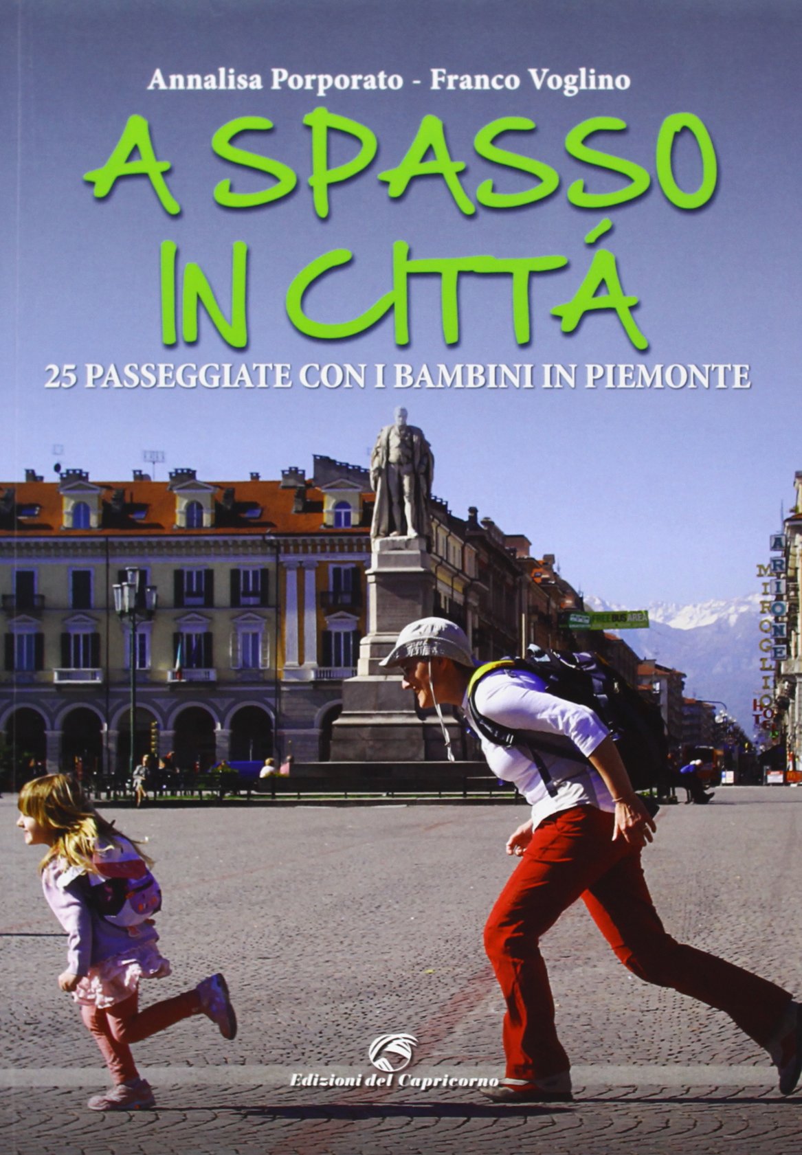 A spasso in città. 25 passeggiate con i bambini in Piemonte Leisure, Home & Garden