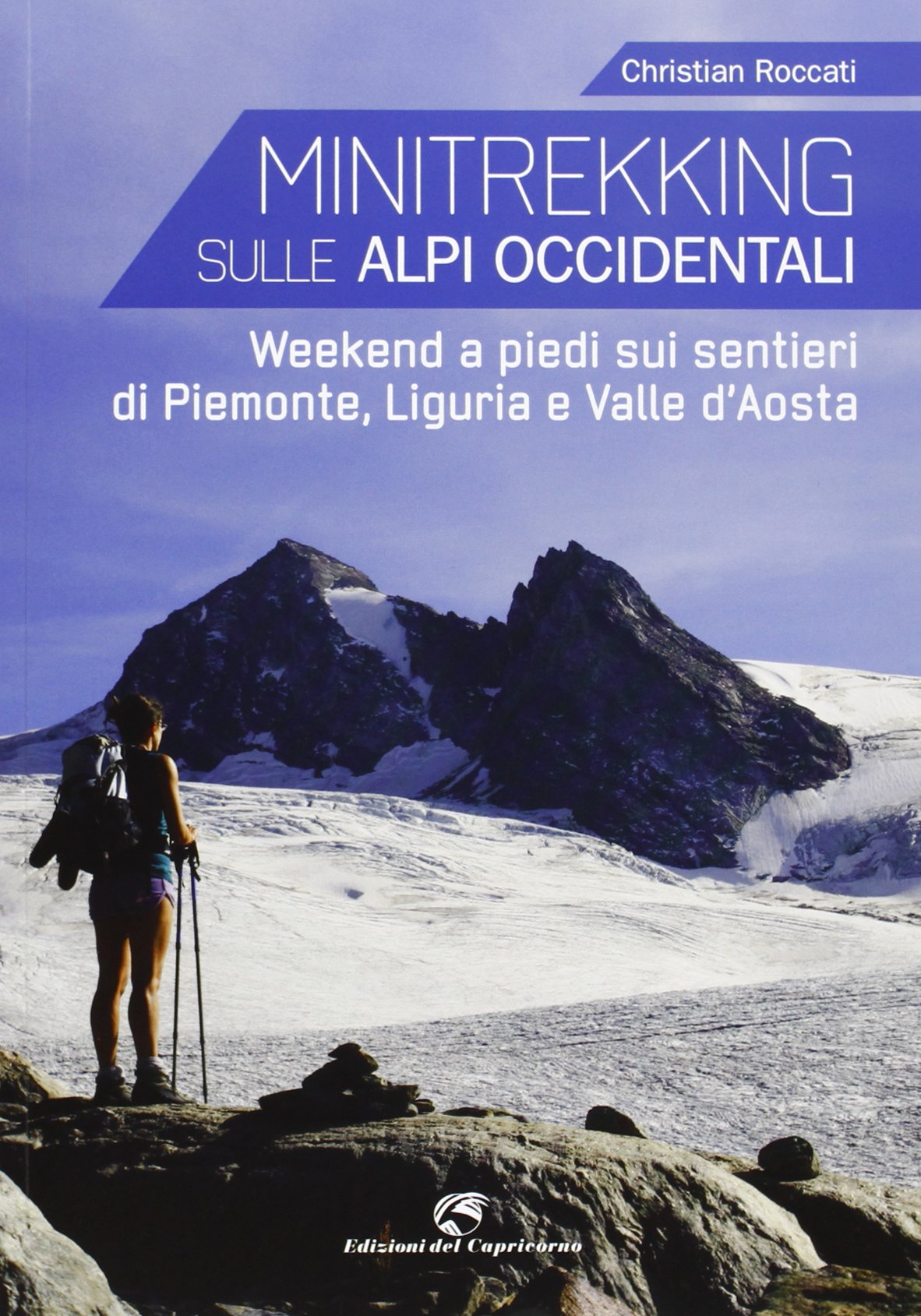 Minitrekking. 17 itinerari per il weekend in Liguria, Piemonte e Valle d'Aosta book