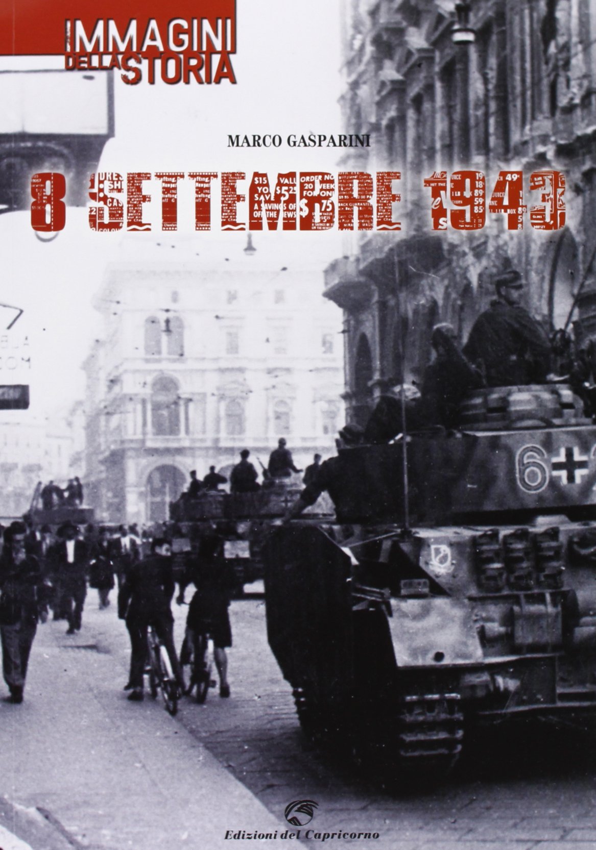 8 settembre 1943. Le immagini della storia. Ediz. illustrata book