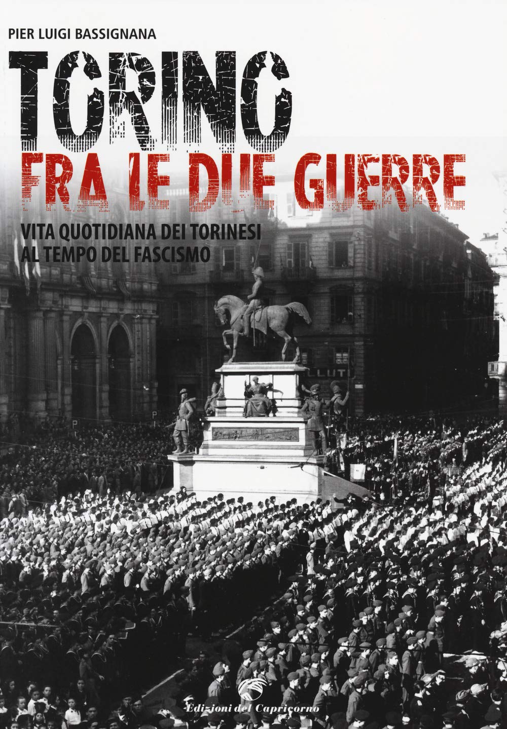 Torino tra le due guerre. Vita quotidiana dei torinesi al tempo del fascismo. Ediz. illustrata book