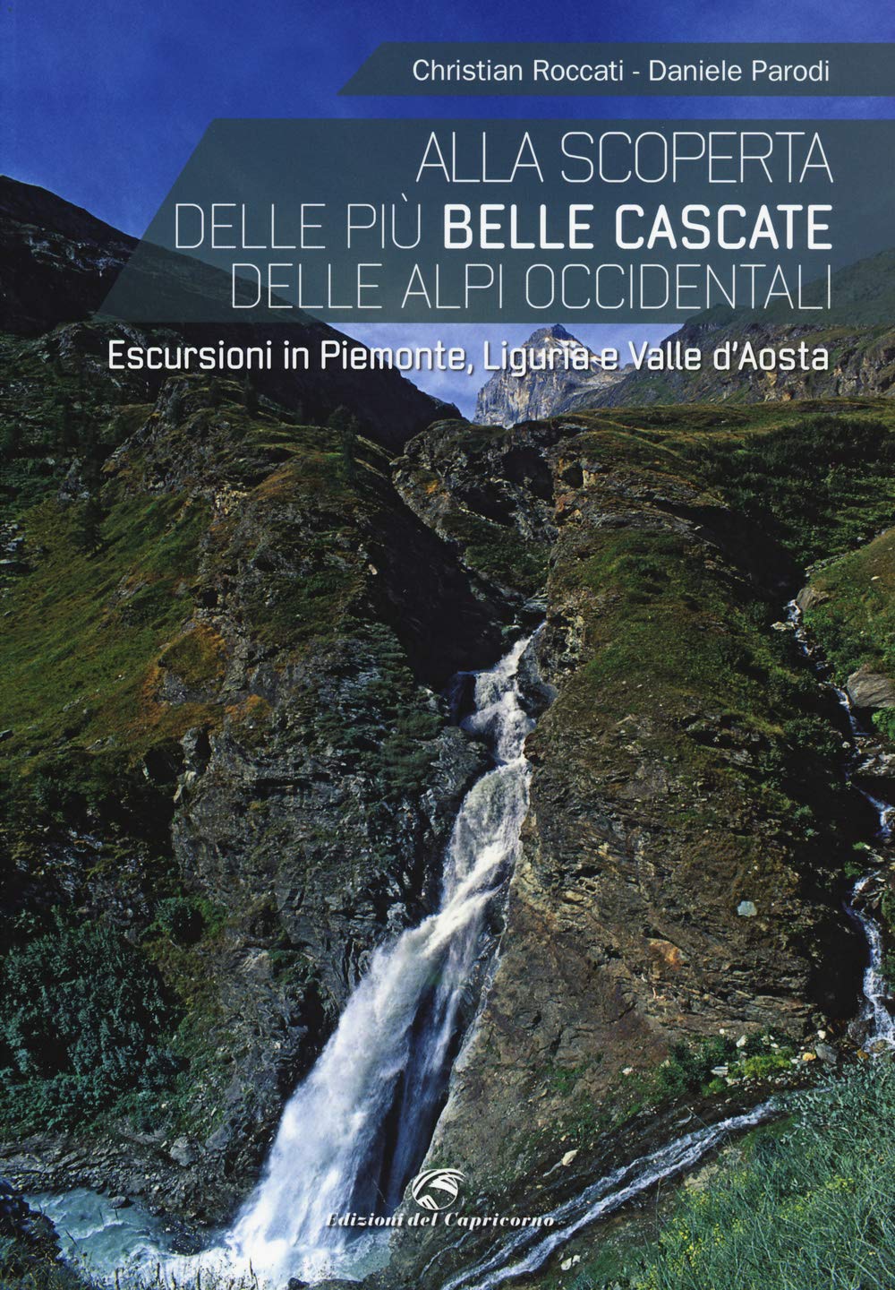 Alla scoperta delle più belle cascate delle Alpi occidentali. Escursioni in Piemonte, Liguria e Valle d'Aosta Leisure, Home & Garden