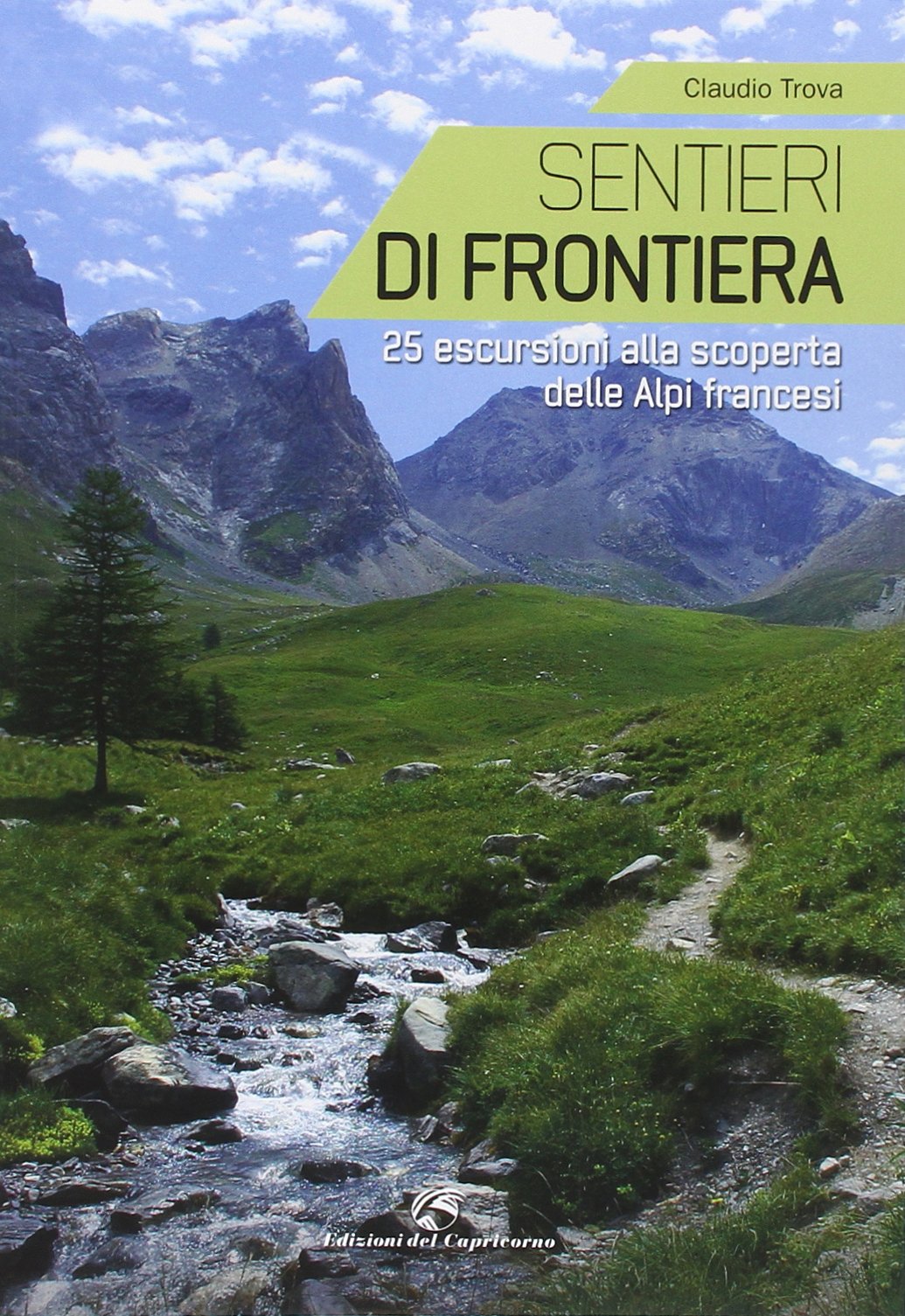 Sentieri di frontiera. 25 escursioni alla scoperta delle Alpi francesi book