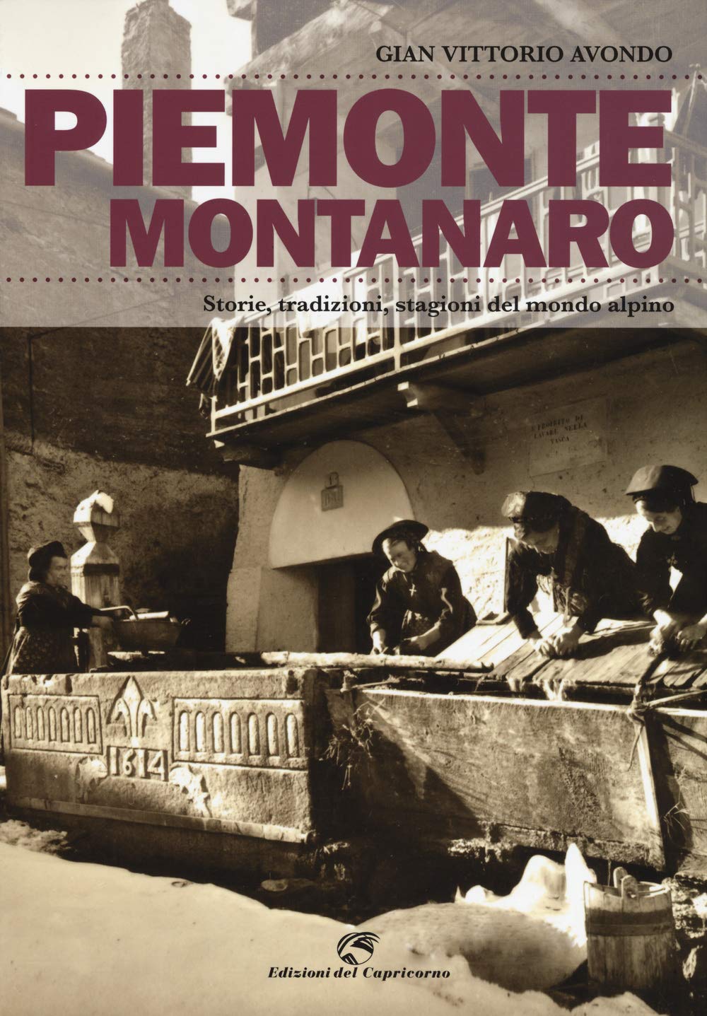 Piemonte montanaro. Storie, tradizioni, stagioni del mondo alpino book