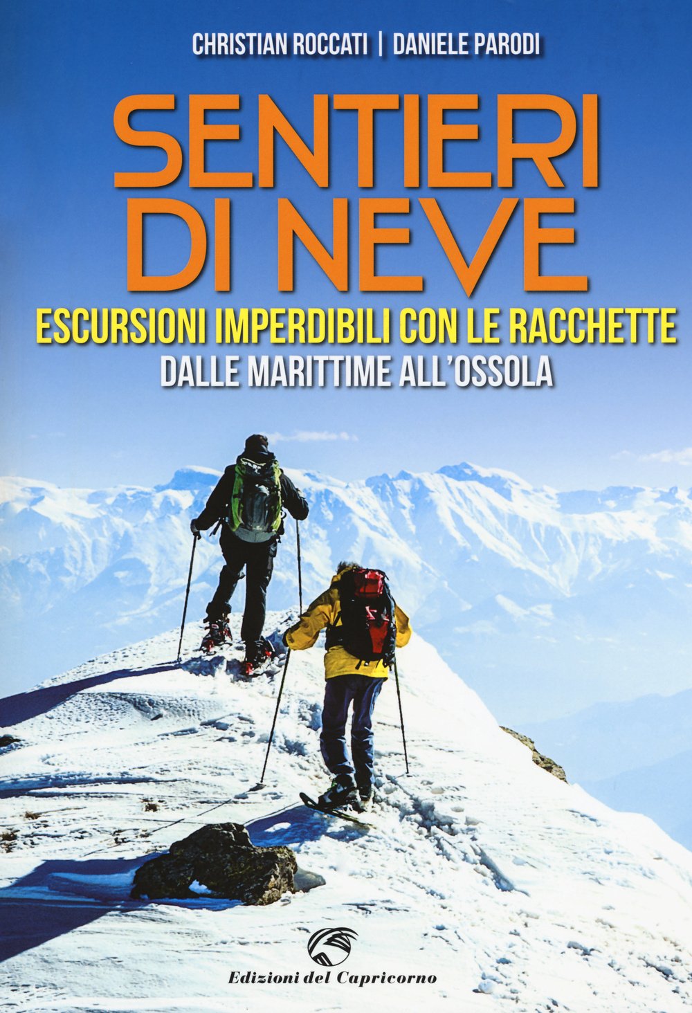 Sentieri di neve. Escursioni imperdibili con le racchette dalle Marittime all'Ossola book