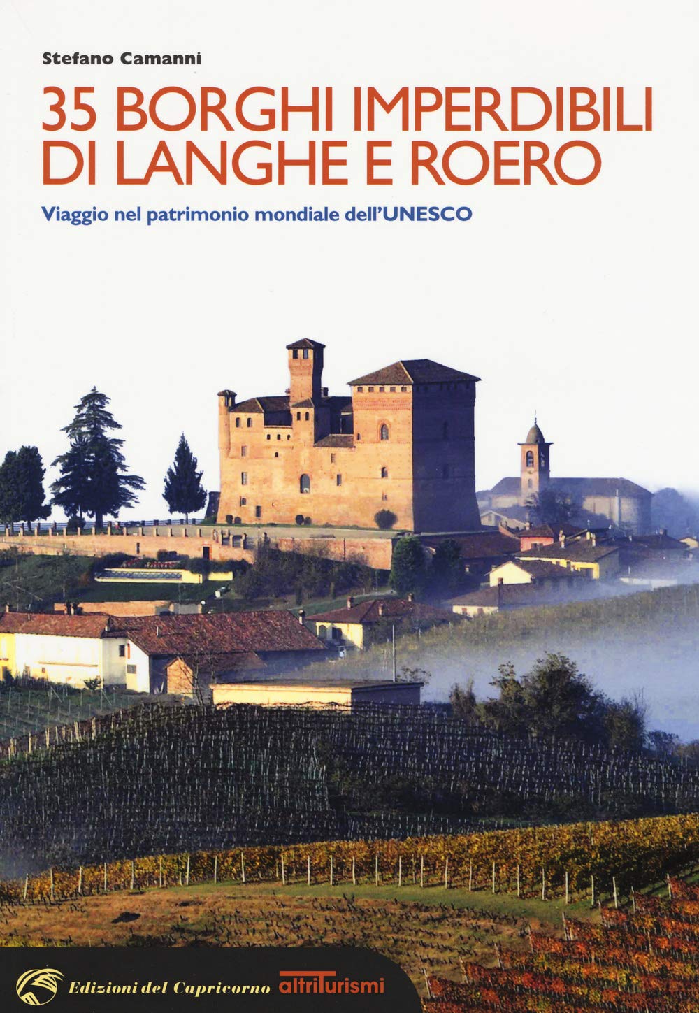 35 borghi imperdibili di Langhe e Roero. Viaggio nel patrimonio mondiale dell'Unesco. Ediz. illustrata (Altriturismi) Leisure, Home & Garden