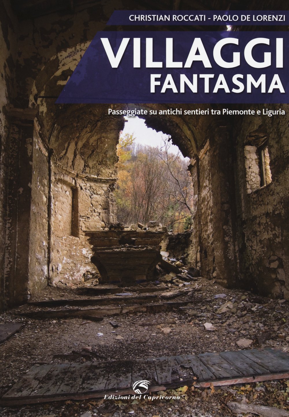 Villaggi fantasma. Passeggiate su antichi sentieri tra Piemonte e Liguria book