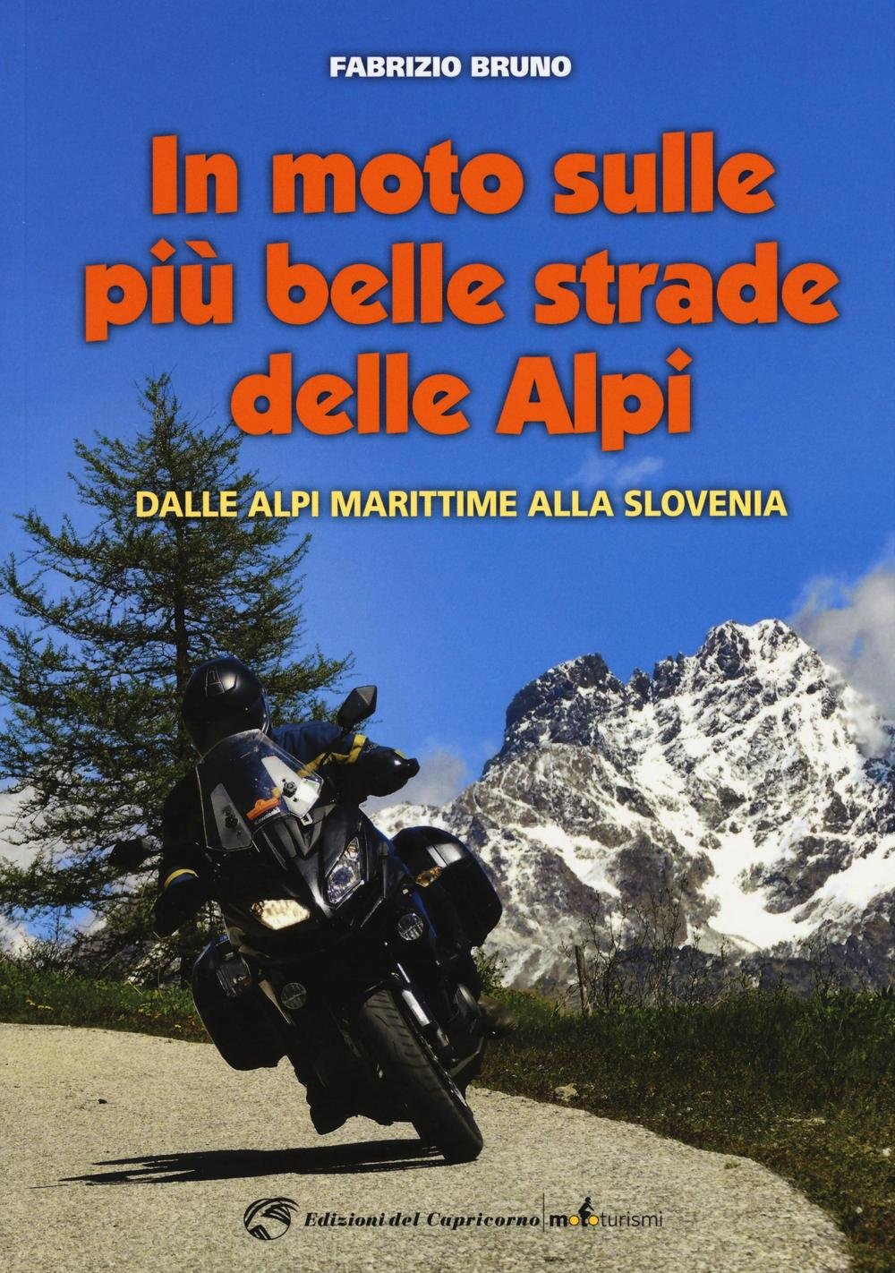 In moto sulle più belle strade delle Alpi. Dalle Alpi Marittime alla Slovenia Leisure, Home & Garden