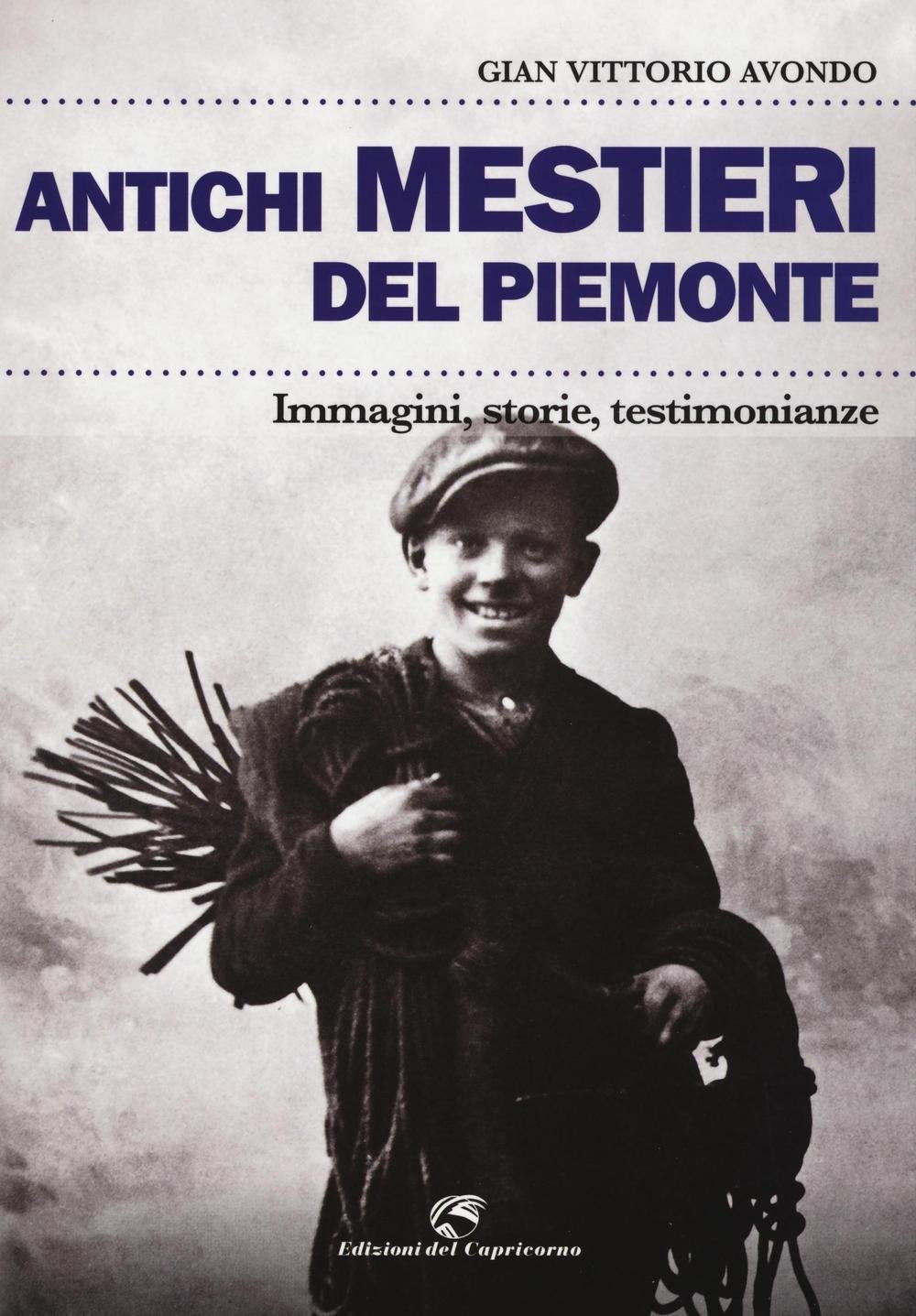 Antichi mestieri del Piemonte. Immagini, storie, testimonianze book