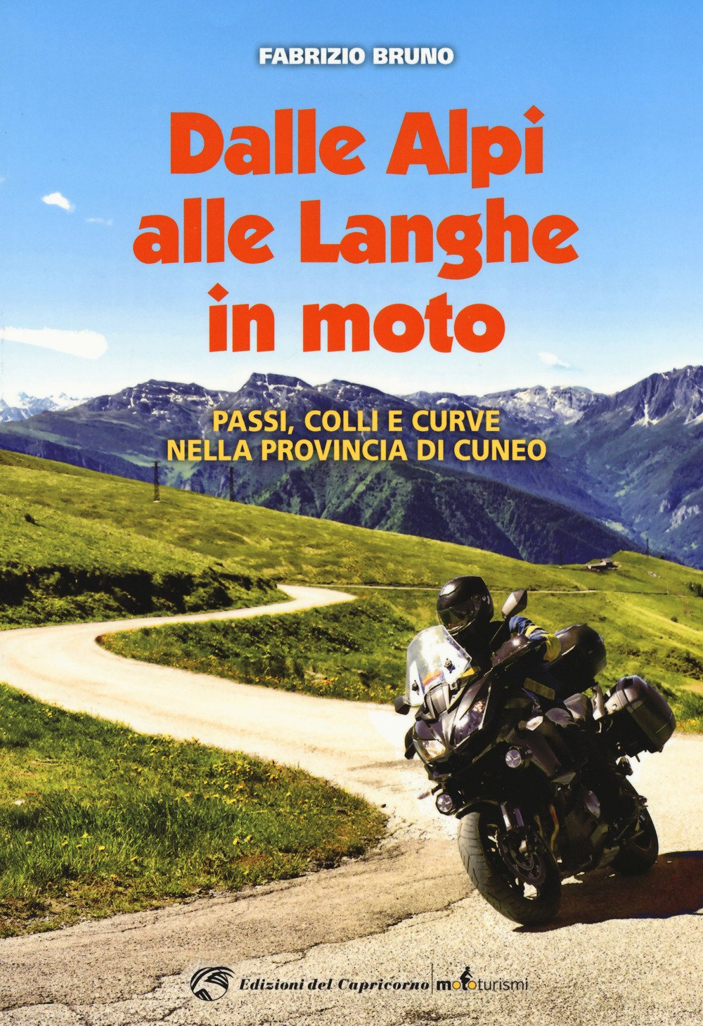 Dalle Alpi alle Langhe in moto. Passi, colli e curve nella provincia di Cuneo Leisure, Home & Garden
