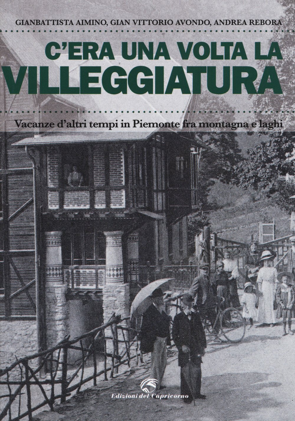 C'era una volta la villeggiatura. Vacanze d'altri tempi in Piemonte fra montagna e laghi Books