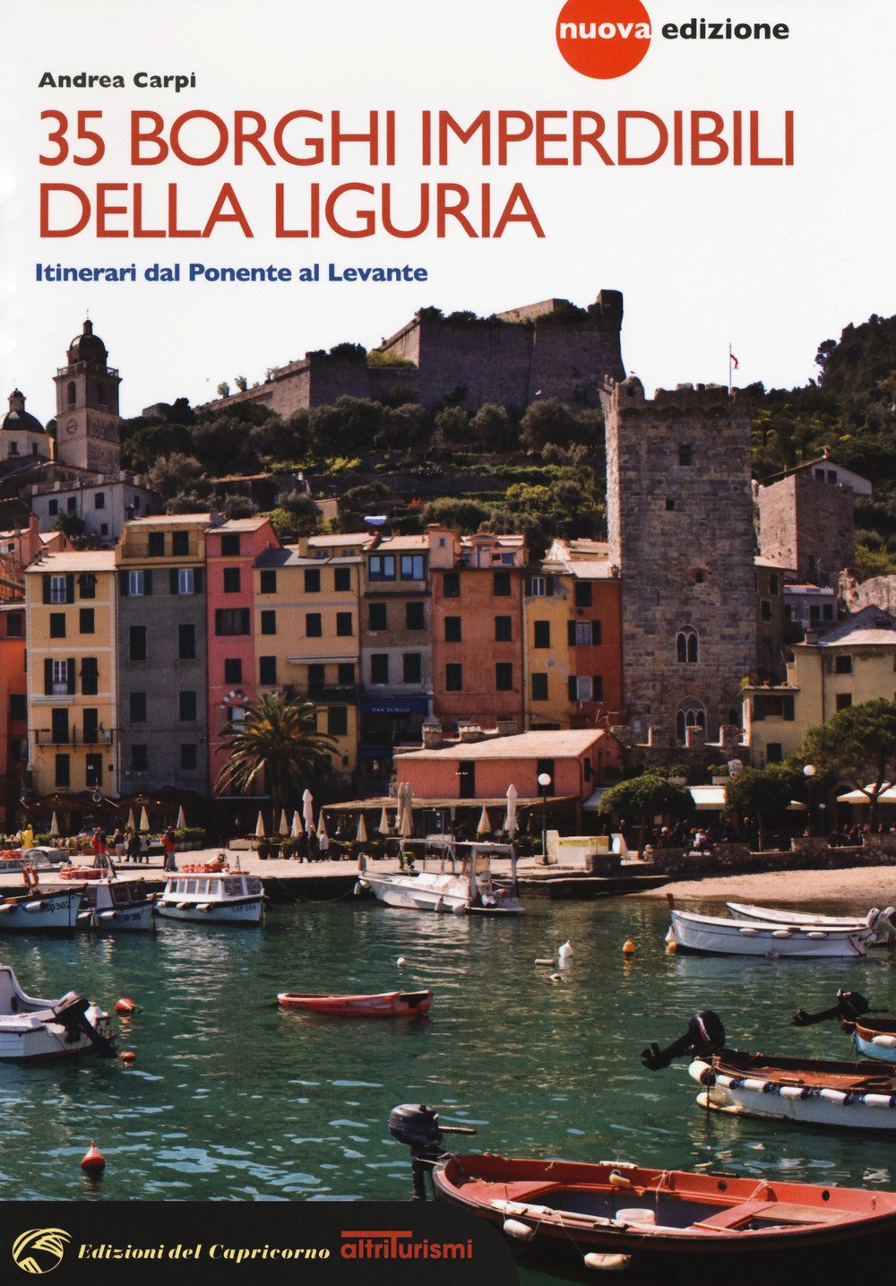 35 borghi imperdibili della Liguria. Itinerari dal Ponente al Levante Leisure, Home & Garden