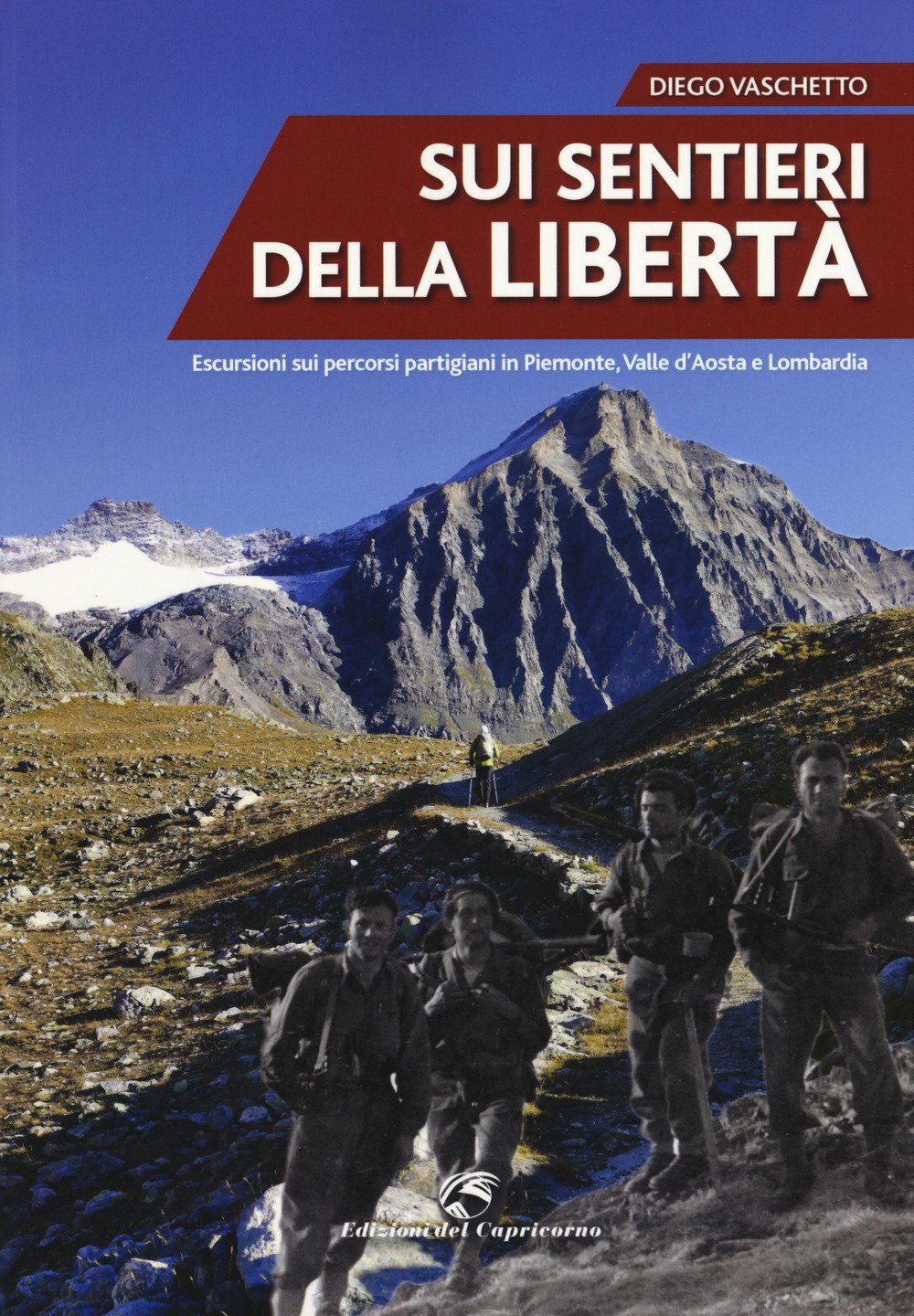 Sui sentieri della libertà. Escursioni sui percorsi partigiani in Piemonte, Valle d'Aosta e Lombardia book