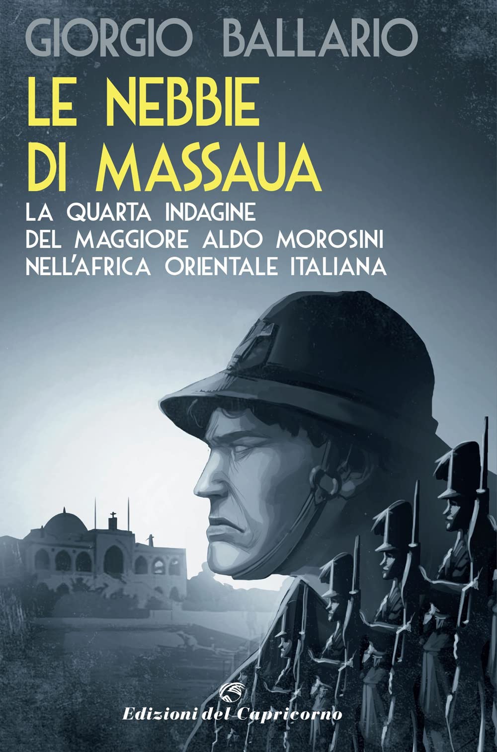 Le nebbie di Massaua. La quarta indagine del maggiore Aldo Morosini nell'Africa orientale italiana book