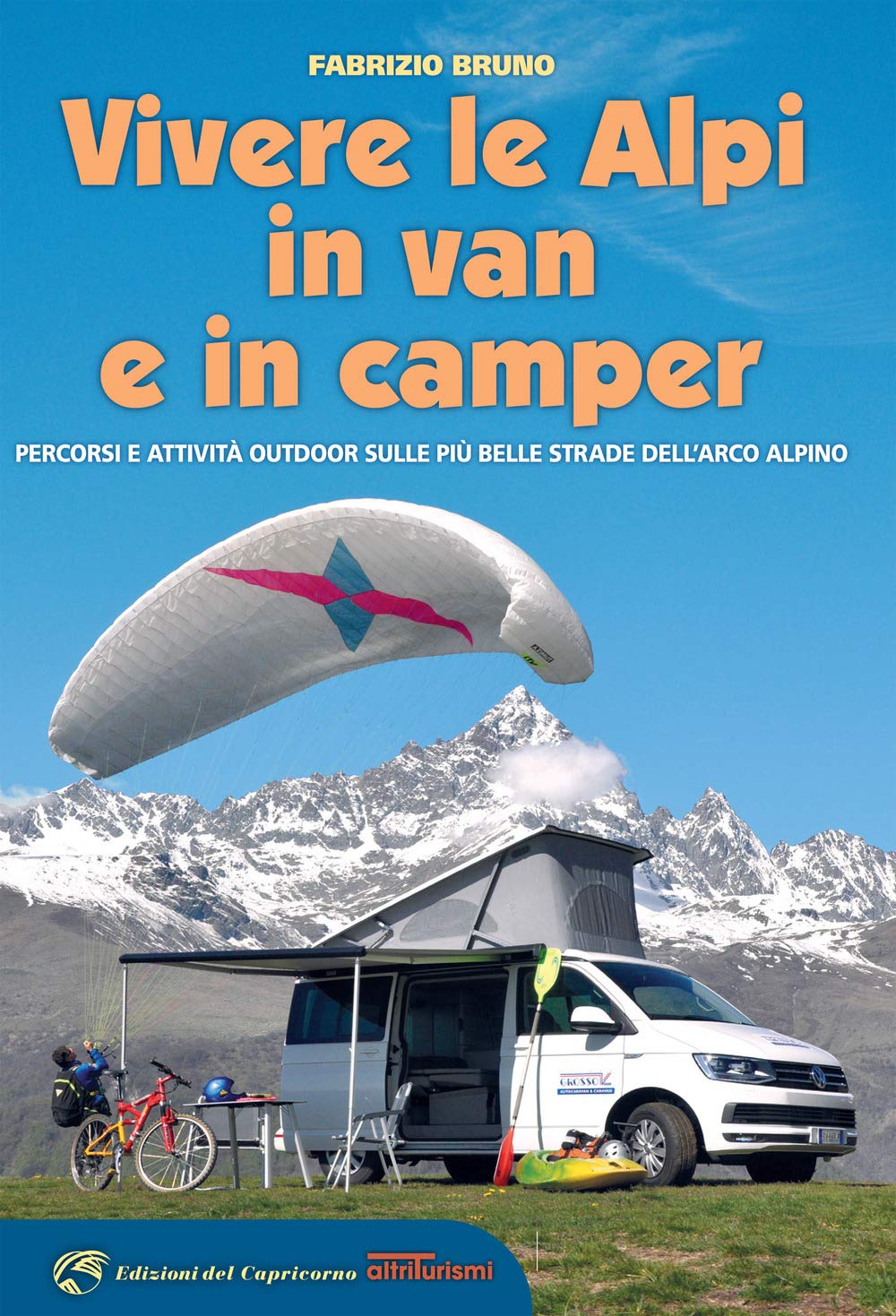 Vivere le Alpi in van e in camper. Percorsi e attività outdoor sulle più belle strade dell'arco alpino book