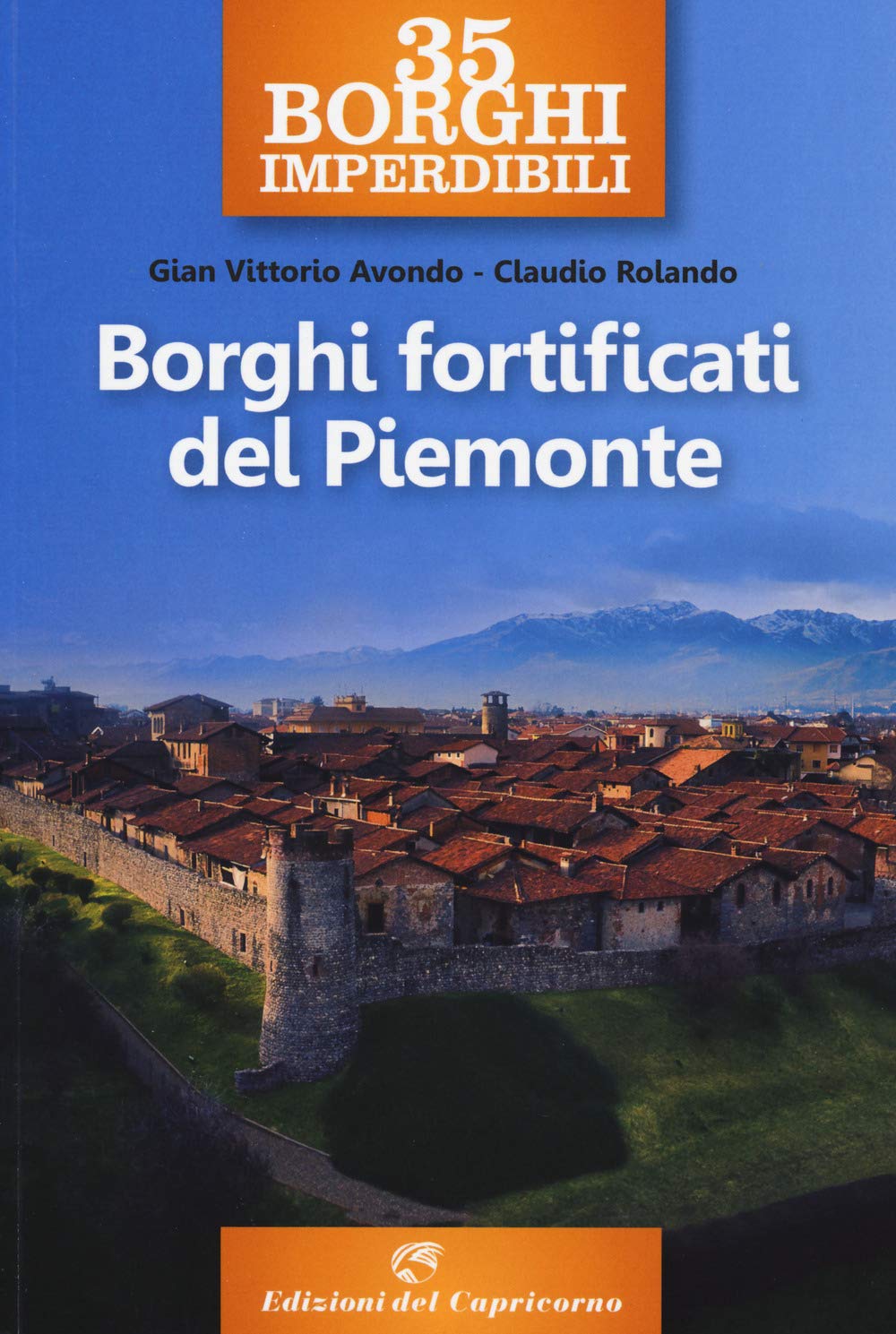 35 borghi imperdibili. Borghi fortificati del Piemonte book