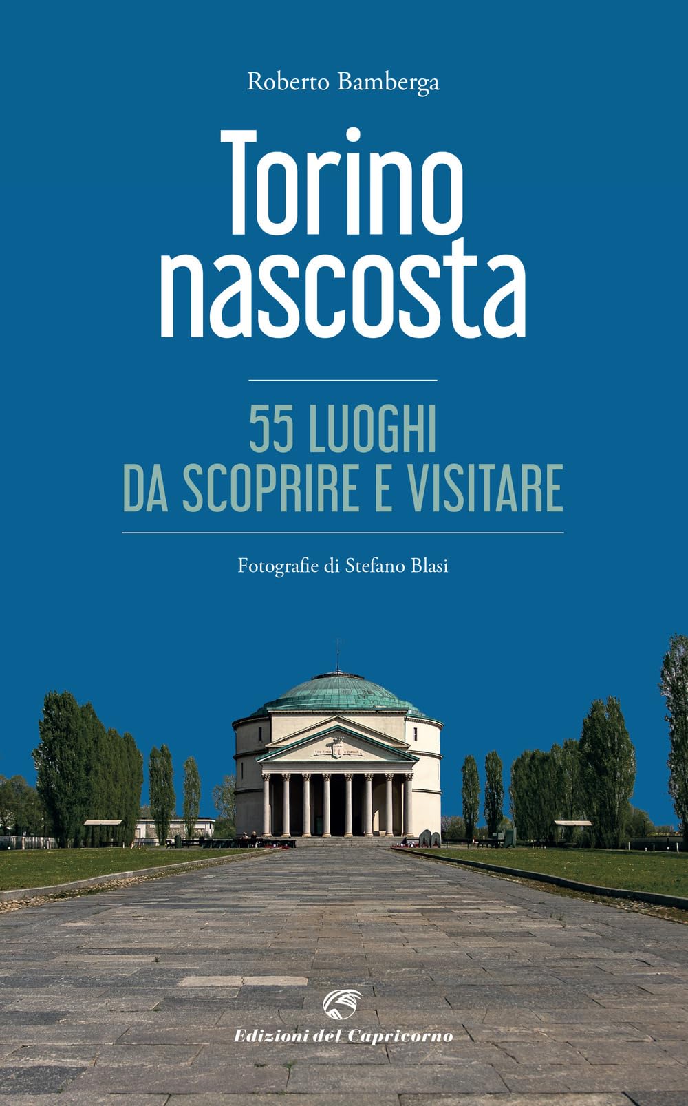 Torino nascosta. 55 luoghi da scoprire e visitare. Ediz. a colori book