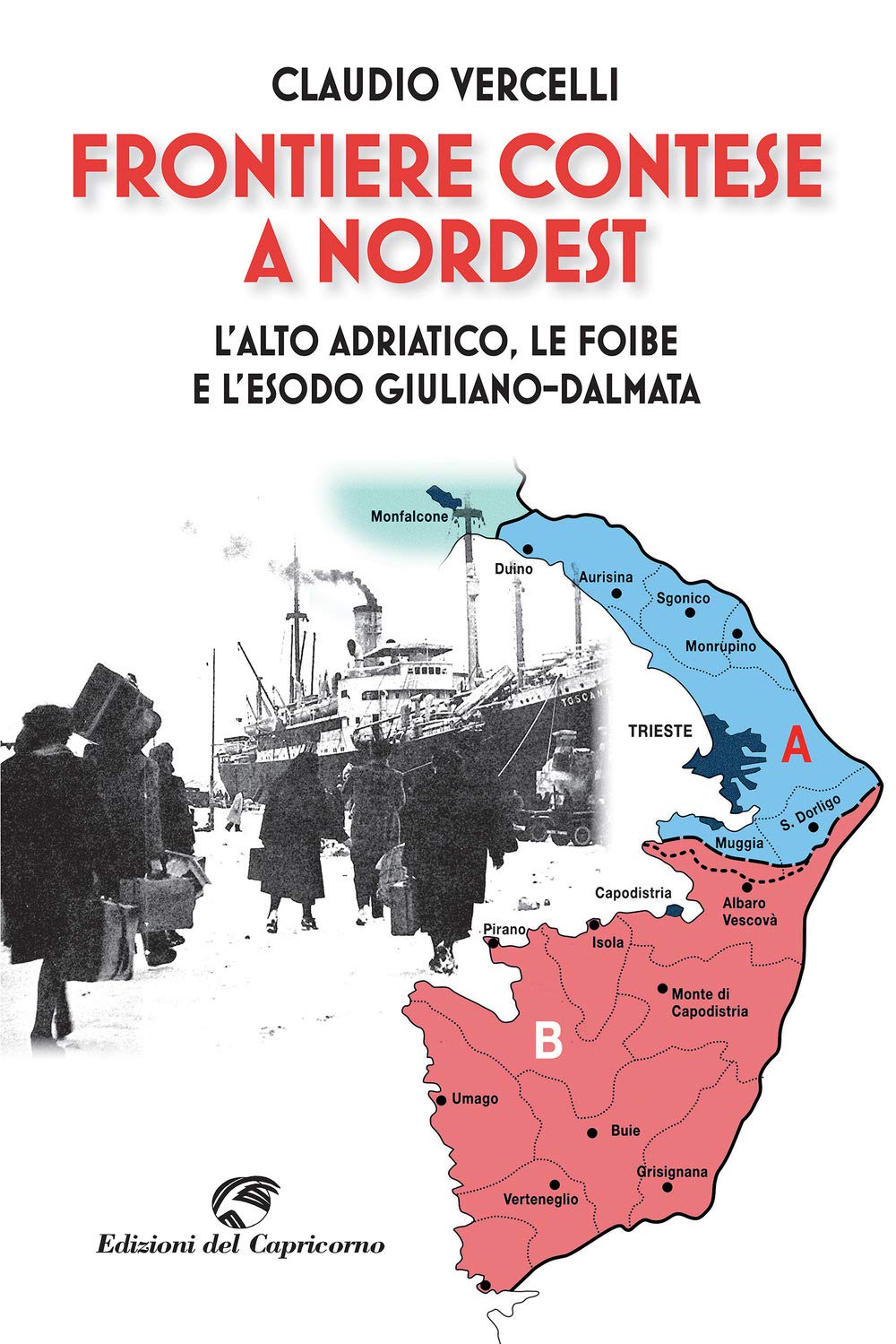 Frontiere contese a Nordest. L'Alto Adriatico. le foibe e l'esodo giuliano-dalmata Politics & History