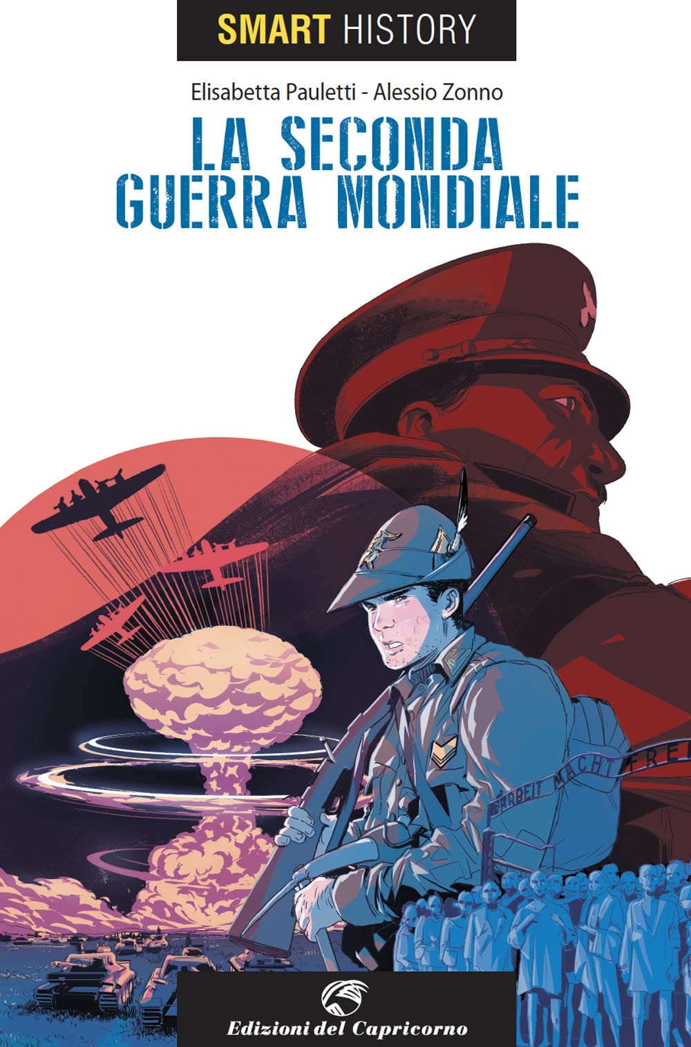La seconda guerra mondiale. Smart history Politics & History