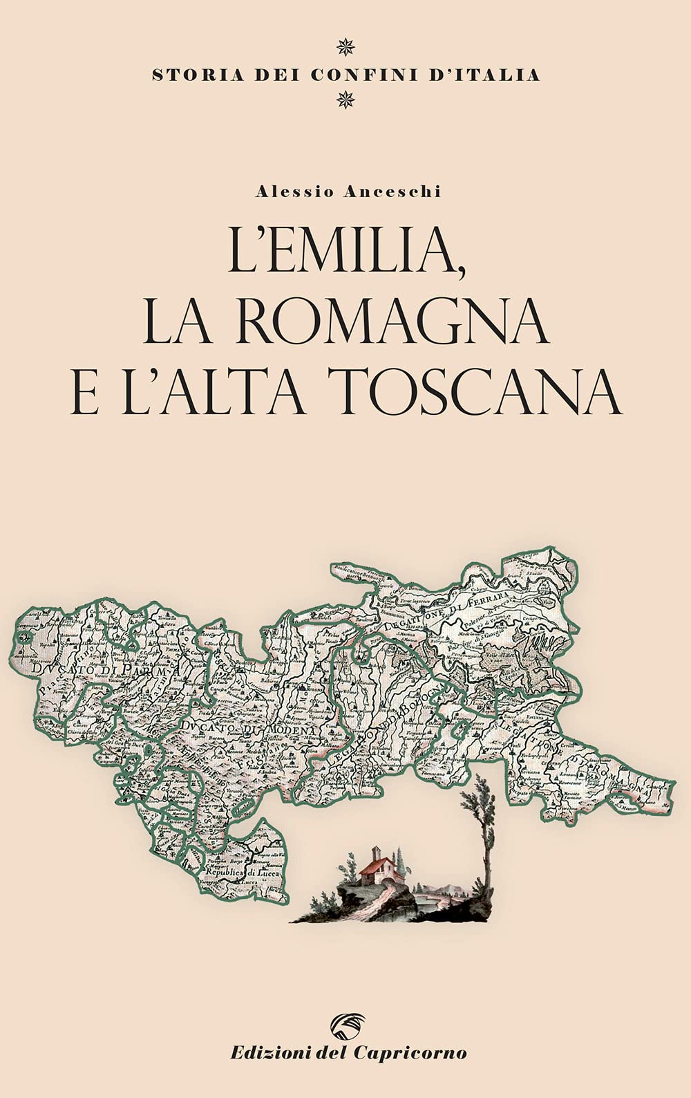 Storia dei confini d'Italia. L'Emilia, la Romagna e l'Alta Toscana book