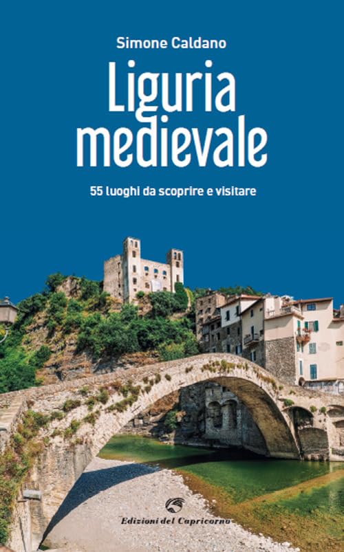 Liguria medievale. 50 luoghi da scoprire e visitare book