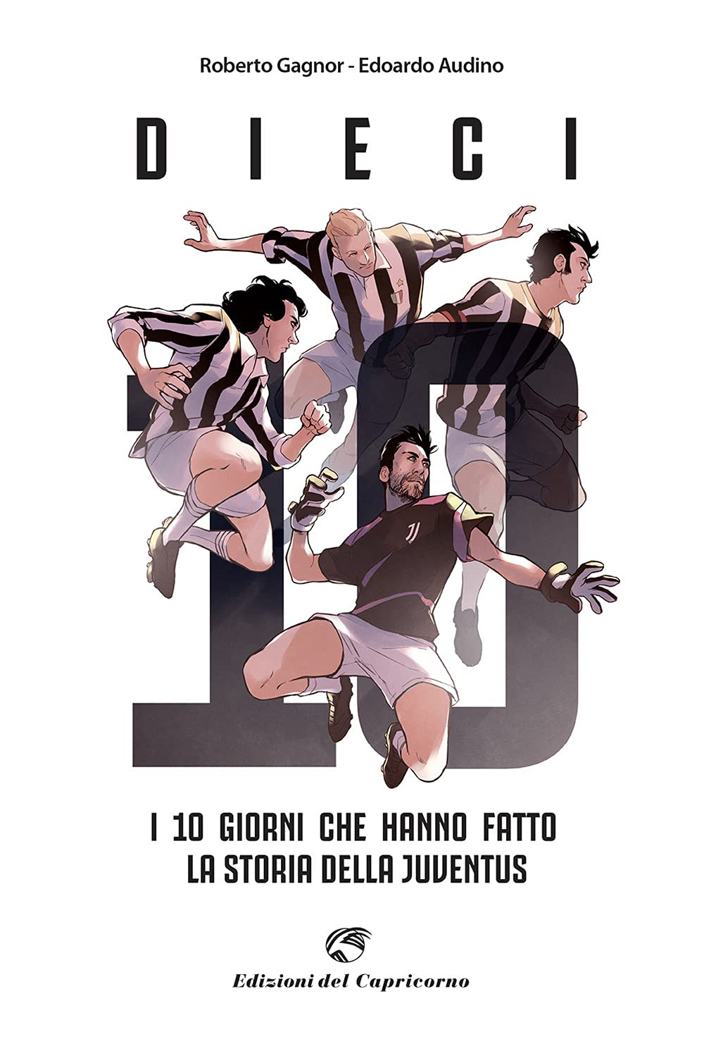 Dieci. I giorni che hanno fatto la storia della Juventus Leisure & Fun