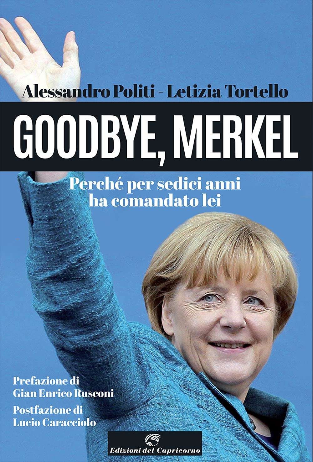 Goodbye, Merkel. Perché per sedici anni ha comandato lei Politics & Society