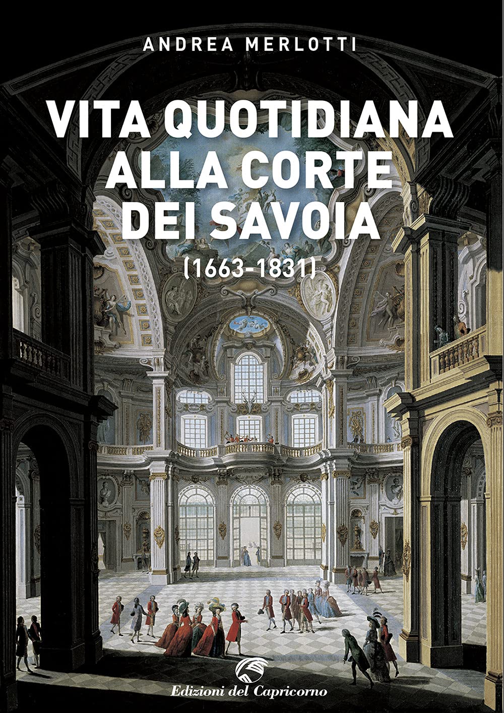 Vita quotidiana alla corte dei Savoia (1663-1831) Politics & History