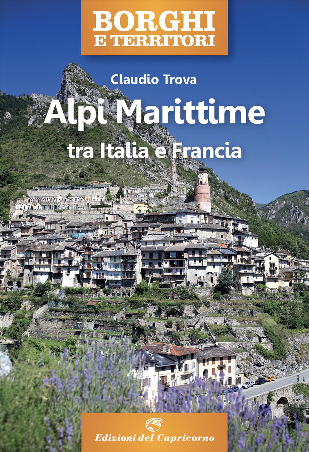 Alpi Marittime tra Italia e Francia (Borghi e territori) Leisure, Home & Garden