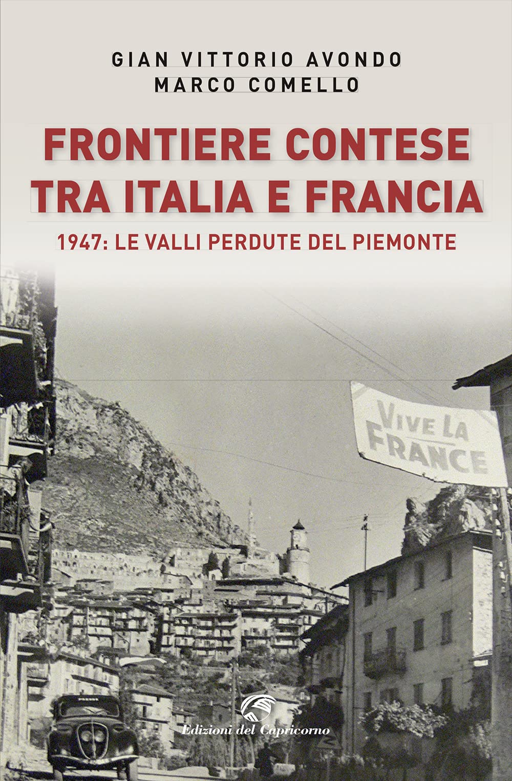 Frontiere contese tra Italia e Francia. 1947: le valli perdute del Piemonte book