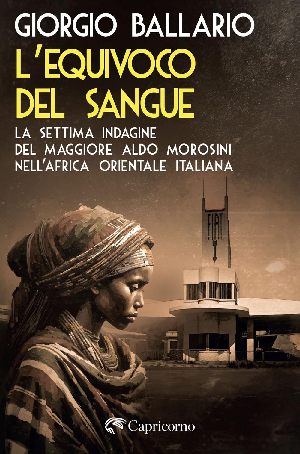 L'equivoco del sangue. La settima indagine del maggiore Aldo Morosini nell'Africa orientale italiana book