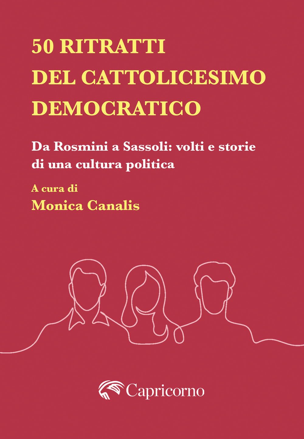 50 ritratti del Cattolicesimo democratico. Da Rosmini a Sassoli: volti e storie di una cultura politica Memories