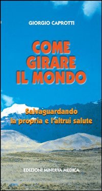 Come girare il mondo salvaguardando la propria e l'altrui salute book