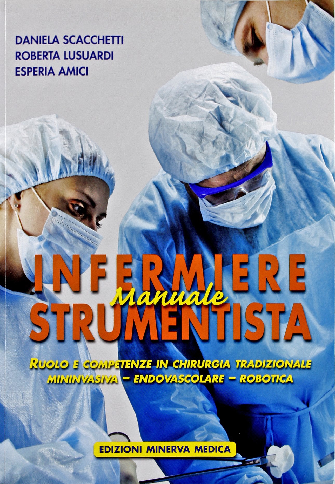 Manuale di infermiere strumentista. Ruolo e competenze in chirurgia tradizionale, mininvasiva, endovascolare, robotica book