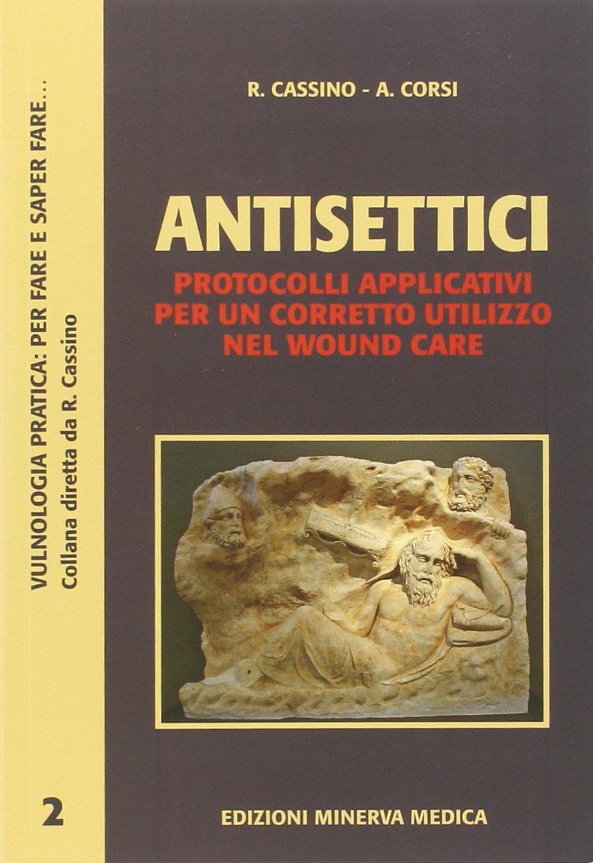 Antisettici. Protocolli applicativi per un corretto utilizzo nel wound care book