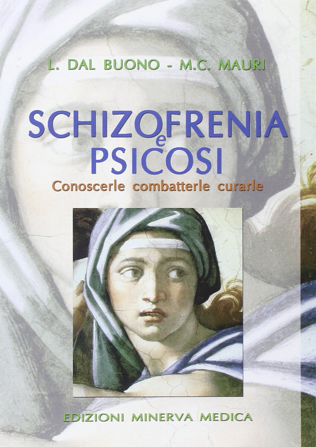 Schizofrenia e psicosi. Conoscerle, combatterle, curarle book