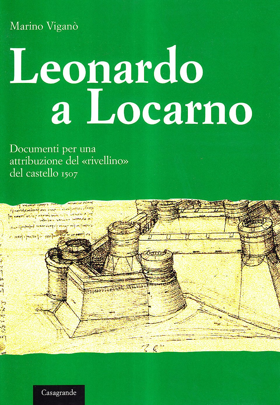 Leonardo a Locarno. Documenti per una attribuzione del «rivellino» del castello 1507 book