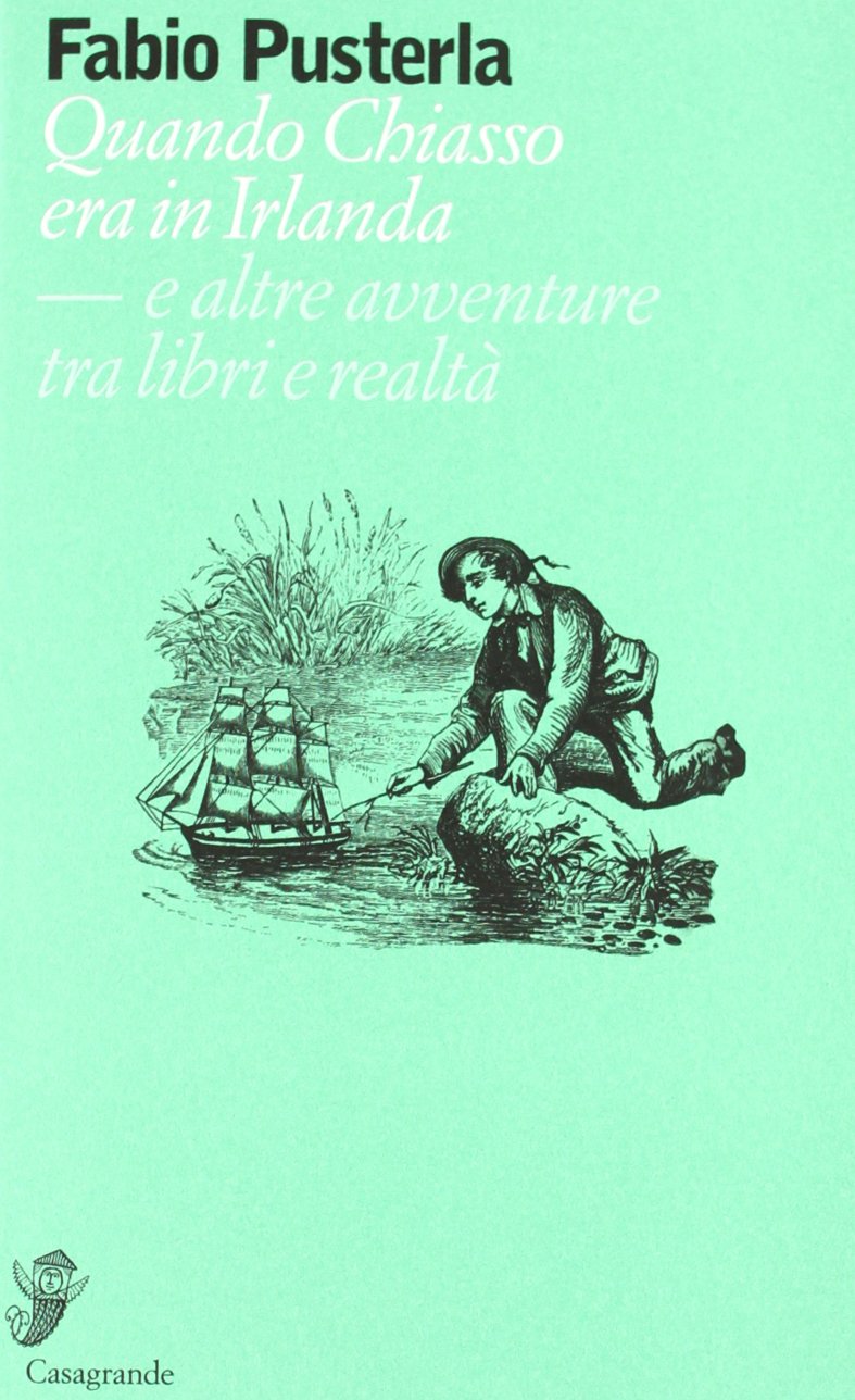 Quando Chiasso era in Irlanda. E altre avventure tra libri e realtà (Alfabeti) Essays & Short Stories