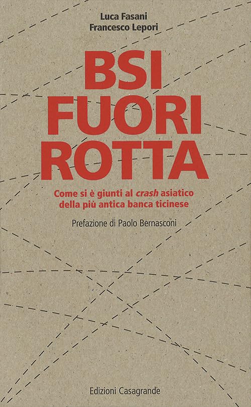 BSI fuori rotta: Come si è giunti al 'crash' asiatico della più antica banca ticinese (Instant book) Law