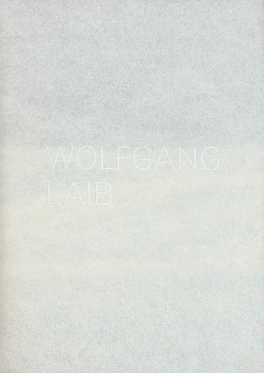 Wolfgang Laib. Catalogo della mostra (Lugano, 3 settembre 2017-7 gennaio 2018). Ediz. italiana e inglese book