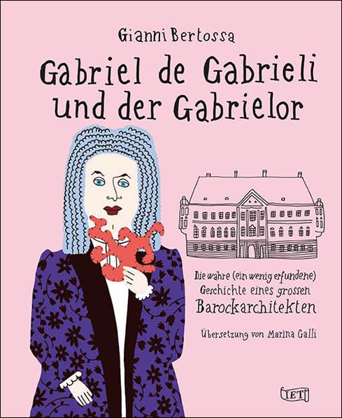 Gabriel de Gabrieli und der Gabrielor: Die wahre (ein wenig erfundene) Geschichte eines grossen Barockarchitekten (Fuori collana: Fuori collana) Fiction