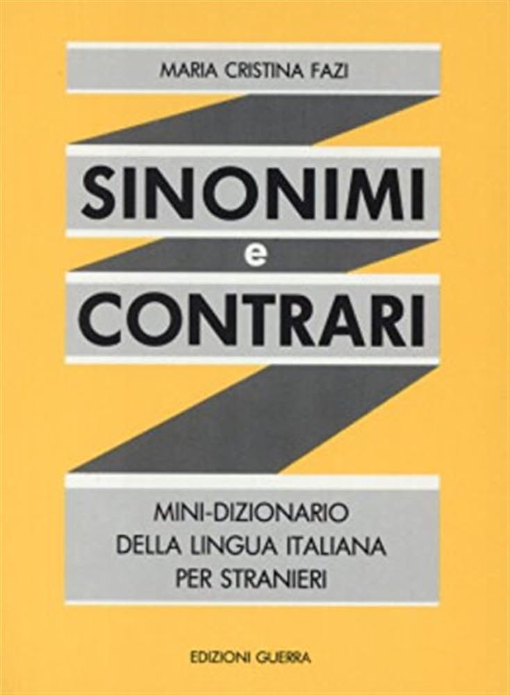 Sinonimi e contrari - Mini-dizionario della lingua italiana: Mini-dizionario della lingua italiana per stranieri Reference Books